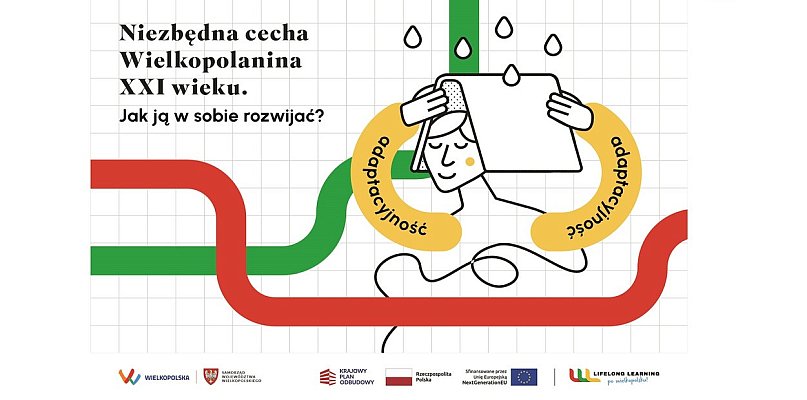 Adaptacyjność - niezbędna cecha Wielkopolanina XXI wieku. Jak ją w sobie rozwijać? - 38122