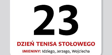 Kartka z kalendarza – 23 kwietnia. Dzień Tenisa Stołowego