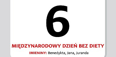 Kartka z kalendarza - 6 maja. Międzynarodowy Dzień bez Diety