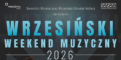 Wrzesiński Weekend Muzyczny 2026 - poznaj artystów
